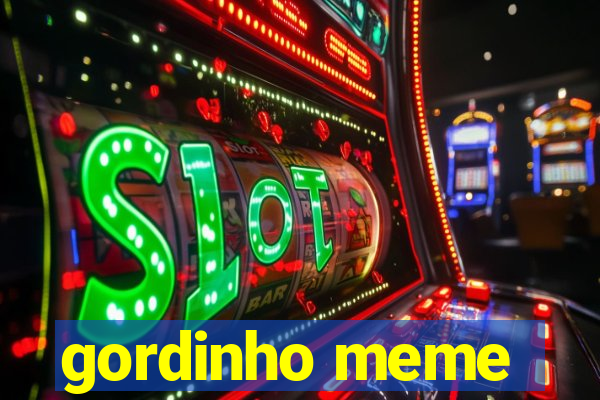 gordinho meme